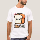 Ich liebe dich! Niedlich I Liebe Ihr Brot Puff T-Shirt (Vorderseite)