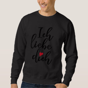 Ich Liebe Dich Niedlich Ich Liebe Dich Deutscher V Sweatshirt