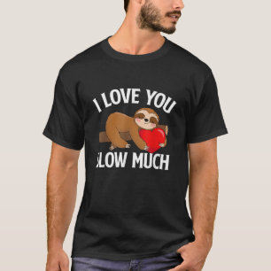 Ich liebe dich sehr langsam - Valentinstag Faultie T-Shirt