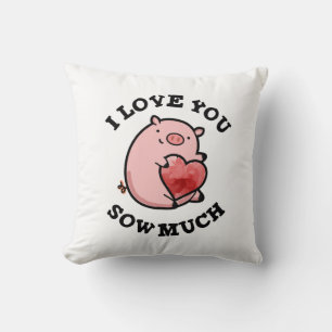 Ich liebe dich so sehr Lustiger Schwein-Wortwitz Kissen