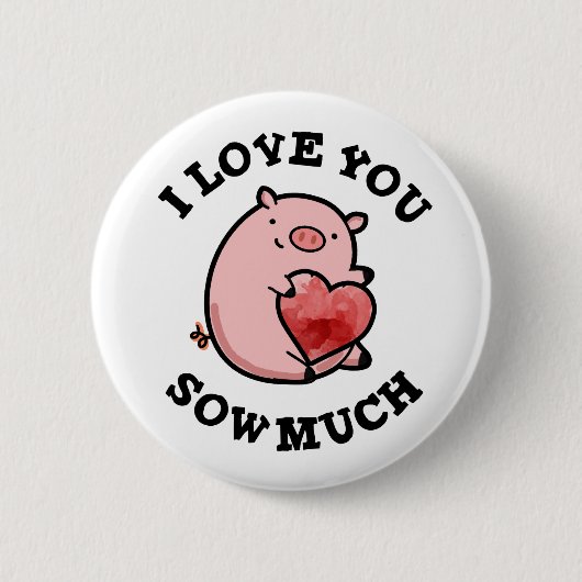 Ich liebe dich so sehr Lustiger Schweinewitz Button (Vorderseite)