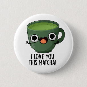 Ich liebe dich so sehr Matcha Lustige Getränke Wor Button