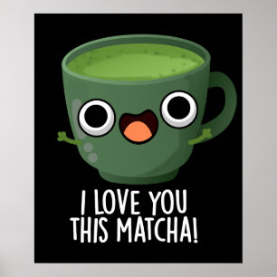 Ich liebe dich so sehr Matcha Lustige Getränke Wor Poster