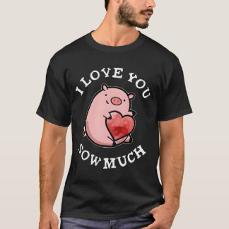 Ich liebe dich so sehr Schwein Wortspiel T-Shirt
