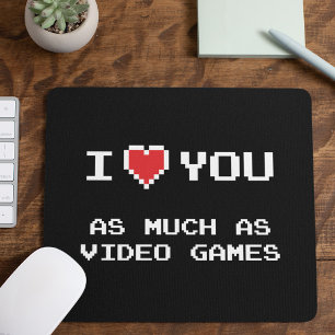 Ich liebe dich so sehr wie Videospiele   Lustiges  Mousepad