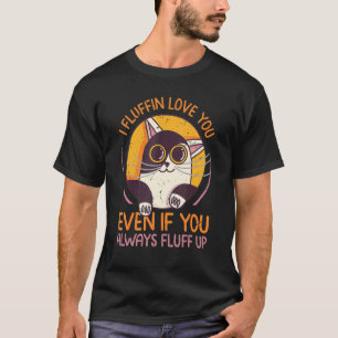 Ich liebe dich über alles, auch wenn du immer flau T-Shirt