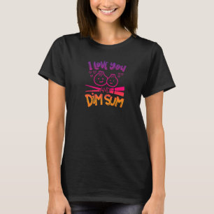Ich Liebe dich und Dim Sum Funny Chinese Food Dump T-Shirt
