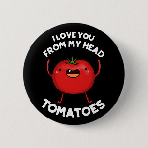Ich Liebe dich von meinem Kopf Tomaten Dark BG Button
