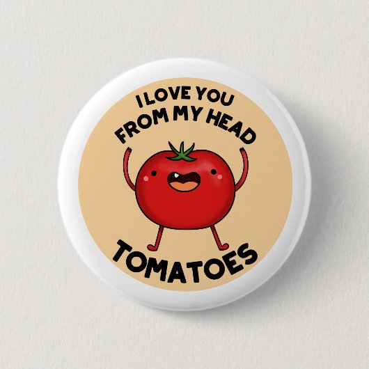 Ich Liebe dich von meinem Kopf Tomaten Funny Tomat Button (Vorderseite)