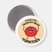 Ich Liebe dich von meinem Kopf Tomaten Funny Tomat Magnet (Vorderseite/Rückseite)