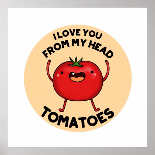 Ich Liebe dich von meinem Kopf Tomaten Funny Tomat Poster (Vorne)