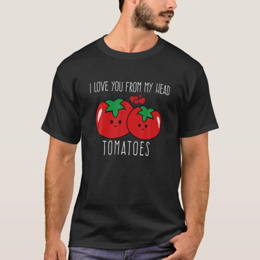 Ich Liebe dich von meinem Kopf Tomaten Funny Valen T-Shirt (Vorderseite)