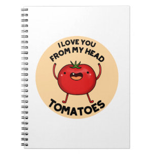 Ich liebe dich von meinem Kopf Tomaten Lustiger To Notizblock