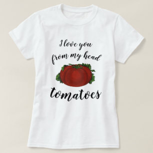 Ich liebe dich von meinen Kopf Tomaten T-Shirt