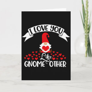 Ich liebe dich wie Gnom Andere -Valentinstag Gnom  Karte