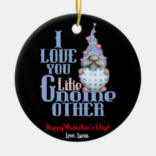 Ich liebe dich wie Gnom ein anderes Valentinstagge Keramik Ornament