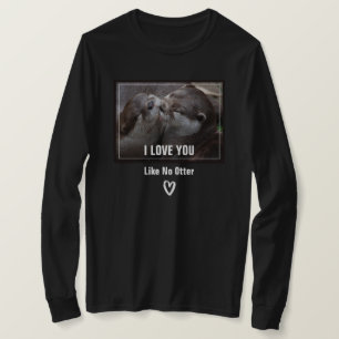Ich liebe dich wie kein anderer Otter süßes Foto T-Shirt