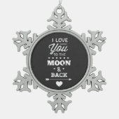 Ich Liebe dich zum Mond und zurück Schneeflocken Zinn-Ornament (Vorderseite)