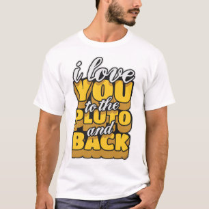 Ich Liebe dich zum Pluto und zurück T-Shirt