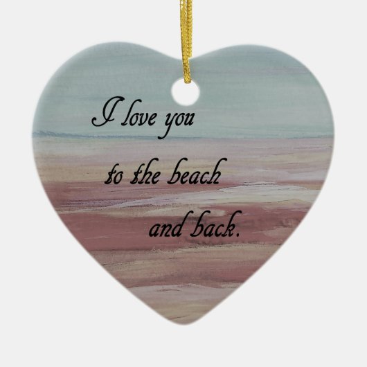 Ich Liebe dich zum Strand und zurück Keramik Ornament (Vorne)