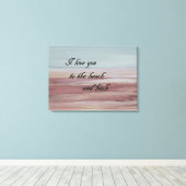 Ich Liebe dich zum Strand und zurück Leinwanddruck (Insitu (Holzboden))