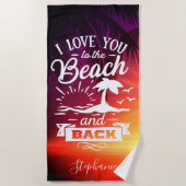 Ich Liebe dich zum Strand und zurück Personalisier Strandtuch (Vorderseite)