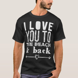 Ich liebe dich zum Strand und zurück Pfeil Herz An T-Shirt