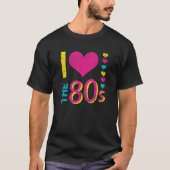 Ich Liebe die 80er Jahre lustige Retro Party 80er T-Shirt (Vorderseite)