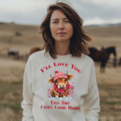 Ich Liebe dir, bis die Kühe kommen Zuhause Sweatshirt