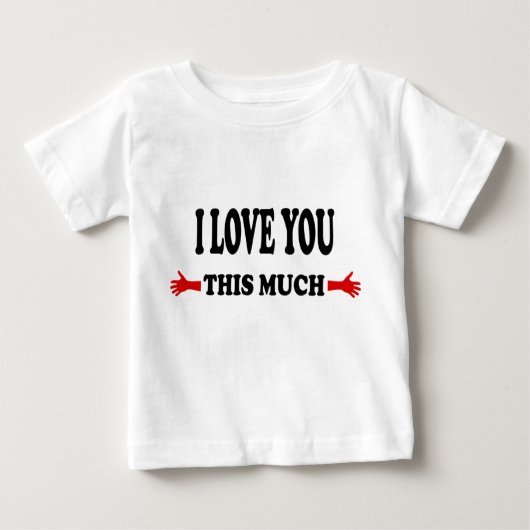 Ich Liebe dir diese offenen Arme Baby T-shirt (Vorderseite)