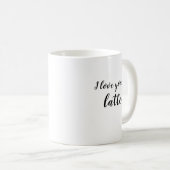 Ich Liebe dir eine Latte-Kaffee-Tasse Kaffeetasse (VorderseiteRechts)