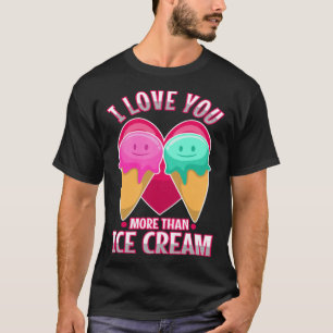 Ich Liebe dir mehr als Eis 3 T-Shirt