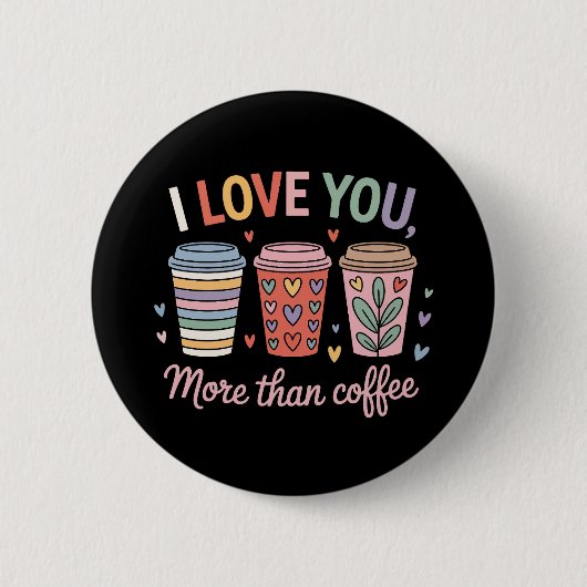 Ich Liebe dir mehr als Kaffee Button (Vorderseite)