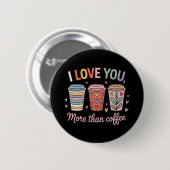 Ich Liebe dir mehr als Kaffee Button (Vorne & Hinten)