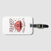 Ich Liebe dir mehr als Kaffee Gepäckanhänger (Vorderseite (Horizontal))