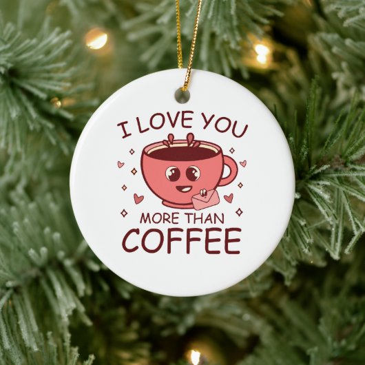 Ich Liebe dir mehr als Kaffee Keramik Ornament (Baum)