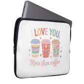 Ich Liebe dir mehr als Kaffee Laptopschutzhülle (Vorne Rechts)