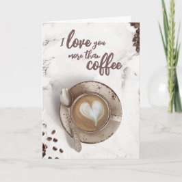 Ich Liebe dir mehr als Kaffee | Latte Art Blank Karte