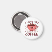 Ich Liebe dir mehr als Kaffee Magnet (Vorderseite/Rückseite)