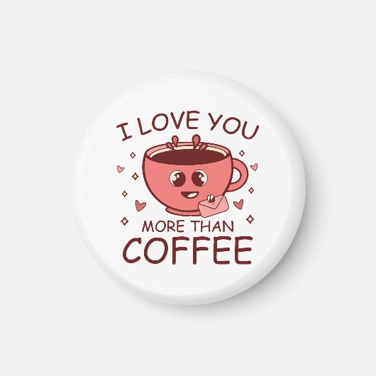 Ich Liebe dir mehr als Kaffee Magnet (Vorne)