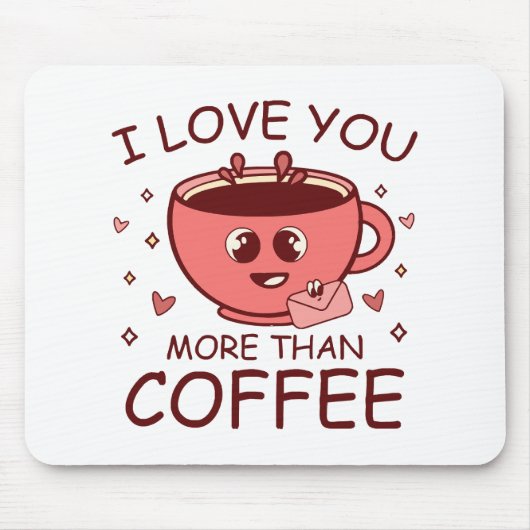 Ich Liebe dir mehr als Kaffee Mousepad (Vorne)