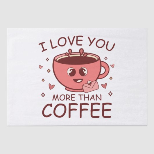 Ich Liebe dir mehr als Kaffee Seidenpapier (Vorderseite)