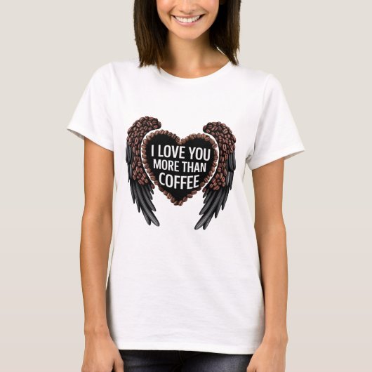 Ich Liebe dir mehr als Kaffee T-Shirt (Vorderseite)