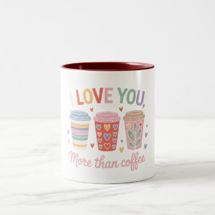 Ich Liebe dir mehr als Kaffee Zweifarbige Tasse