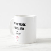 Ich Liebe dir mehr, bis ich siege. Personalisierte Kaffeetasse (Vorderseite Links)