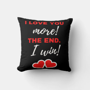 Ich Liebe dir mehr! Das Ende. Ich gewinne! Kissen