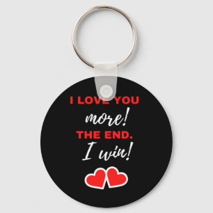 Ich Liebe dir mehr! Das Ende. Ich gewinne! Schlüsselanhänger