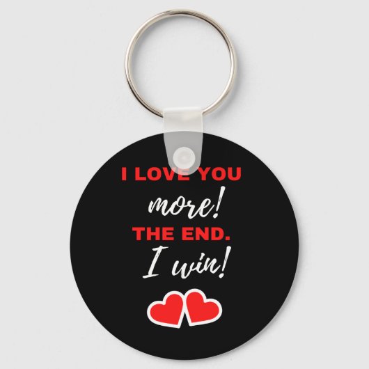 Ich Liebe dir mehr! Das Ende. Ich gewinne! Schlüsselanhänger (Vorderseite)