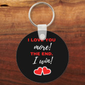 Ich Liebe dir mehr! Das Ende. Ich gewinne! Schlüsselanhänger (Vorderseite)