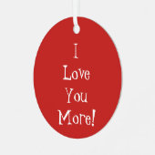 "Ich Liebe dir mehr!" Keramik-Ornament Ornament Aus Metall (Vorderseite links)